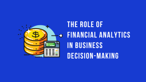 The-Role-of-Financial-Analytics-in-Business-Decision-Making